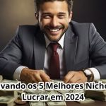 Desbravando os 5 Melhores Nichos para Lucrar em 2024