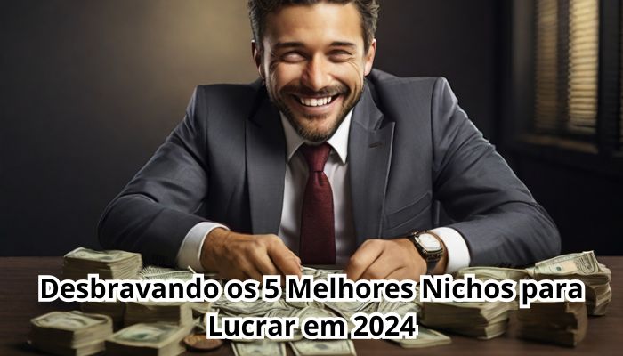 Desbravando os 5 Melhores Nichos para Lucrar em 2024