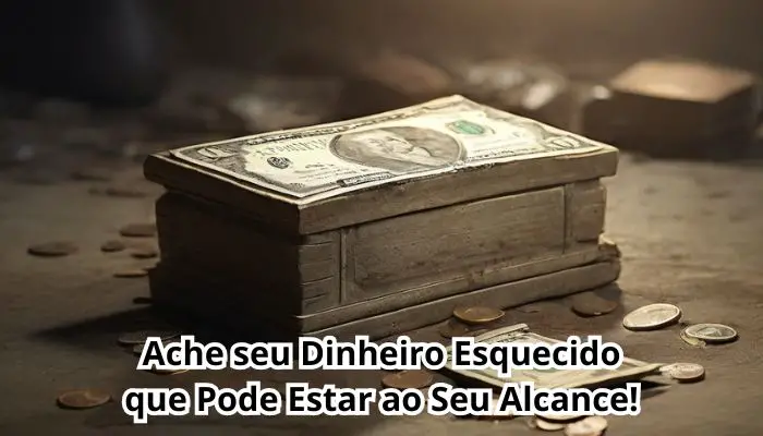 Dinheiro esquecido onde achar