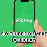 O QUE É O CLUBE DO EMPRÉSTIMO DO PICPAY