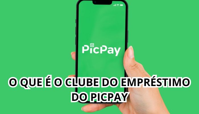 O Que É O Clube Do EmprÉstimo Do Picpay Julho De 2024 2982